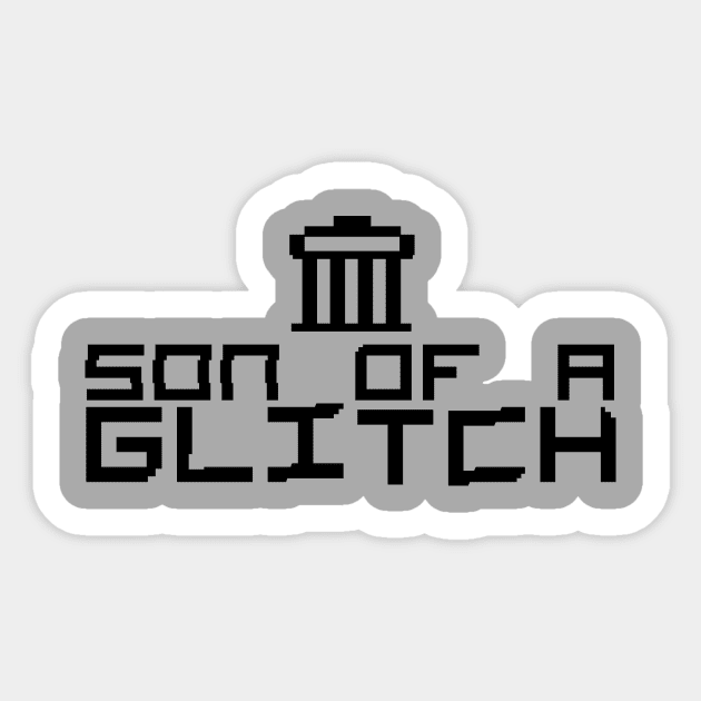 son of a "GLITCH" Sticker by hamiltonarts